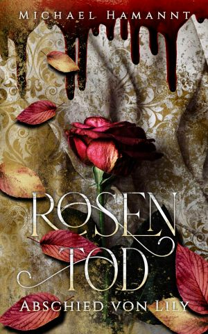 [Krimi - Thriller 01] • Rosentod · Abschied von Lily